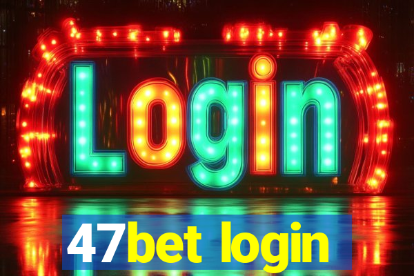 47bet login